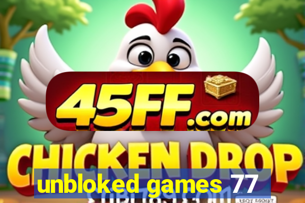 unbloked games 77
